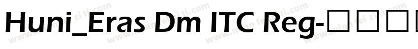 Huni_Eras Dm ITC Reg字体转换